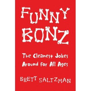 Funny Bonz The Cleanest Jokes Around for All Ages Philip Saltzman 9781436303033 Books