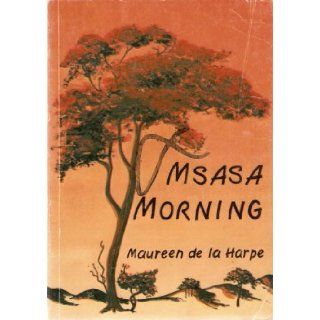 Msasa Morning: Maureen De La Harpe: 9780797410817: Books