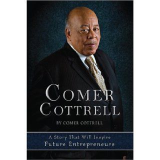 Comer Cottrell: A Story That Will Inspire Future Entrepreneurs: Comer Cottrell: 9781933285078: Books