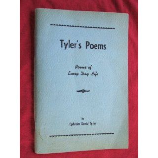 Tyler's Poems Poems of Everyday Life Ephraim David Tyler Books