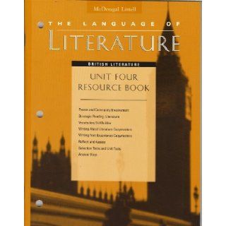 McDougal Littell, The Language of Literature, British Literature, UNIT FOUR RESOURCE BOOK (Selection and Part Tests; Guide to Writing Assessment; Standardized Test Practice, selection tests and unit tests, answer keys, reading log): McDougal Littell: 97803