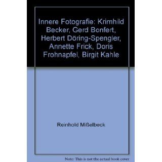 Innere Fotografie: Krimhild Becker, Gerd Bonfert, Herbert Dring Spengler, Annette Frick, Doris Frohnapfel, Birgit Kahle: Reinhold Mielbeck: Books