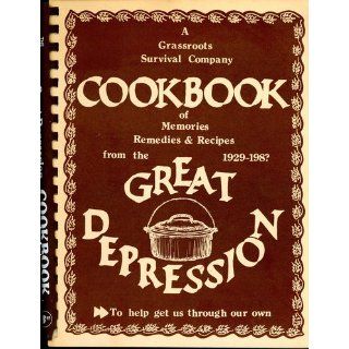 A Grassroots Survival Company Cookbook of Memories, Remedies & Recipes from the Great Depression 1929 198?: Mark Nichols, Buffy Nichols: Books
