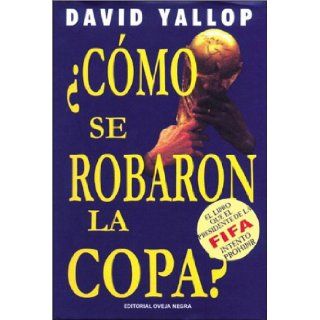 Como Se Robaron La Copa? (Spanish Edition): David Yallop: 9788482803937: Books