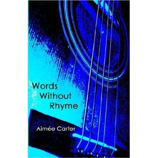 Words Without Rhyme (The Zac Trilogy, Book 2) Aimee Carter 9781595710390 Books
