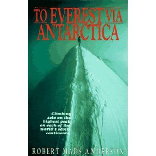 To Everest Via Antarctica (High Adventure) Robert Mads Anderson 9780811715980 Books