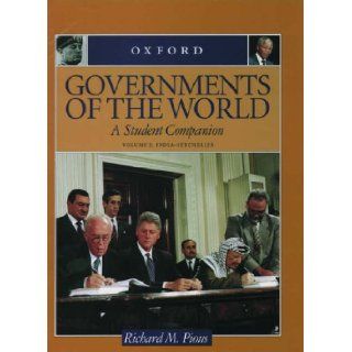 Governments of the World A Student Companion 3 Volume Set Volume 1 Aden  Imperialism; Volume 2 India  Seychelles; Volume 3 Sierra Leone  Zionism (Student Companions to American History) Richard M. Pious 9780195084863 Books
