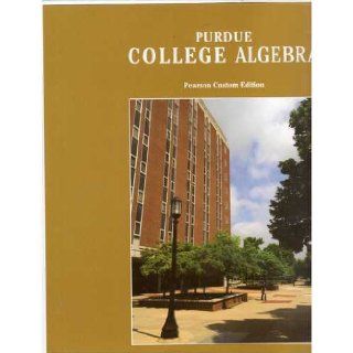 Purdue College Algebra Pearson Custom Edition: Roberta Blitzer: 9780558306373: Books