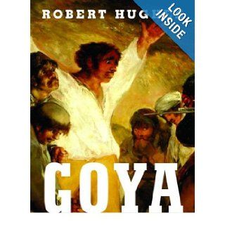 Goya: Robert Hughes: 9780394580289: Books