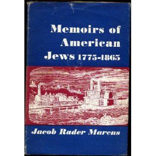 Memoirs of American Jews, 1775 1865. Volume Three (3): Jacob Rader Marcus: Books