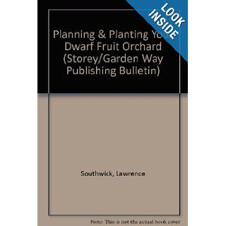 Planning & Planting Your Dwarf Fruit Orchard: Storey's Country Wisdom Bulletin A 133 (Storey/Garden Way Publishing bulletin): Editors of Garden Way Publishing: 9780882667591: Books