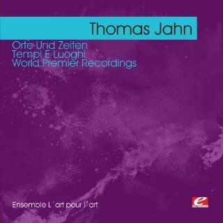 Jahn Orte Und Zeiten   Tempi E Luoghi   World Premier Recordings (Digitally Remastered) Music