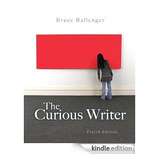 The Curious Writer (4th Edition) eBook Bruce Ballenger Kindle Store