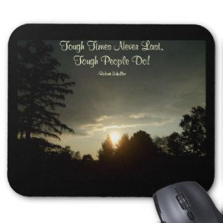 Tough Times Never Last,Tough People Do Mouse Pads