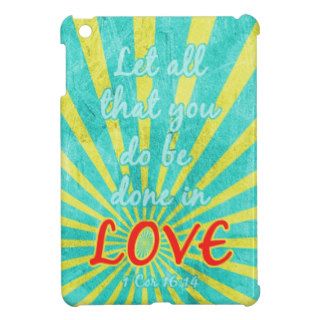 1 Cor 1614 Let All That You Do Be Done In Love iPad Mini Case