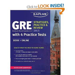 GRE 2015 Strategies, Practice, and Review with 4 Practice Tests: Book + Online (Kaplan Test Prep): Kaplan: 9781618656339: Books