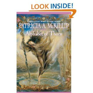 Alphabet Of Thorn eBook: Patricia A. McKillip: Kindle Store
