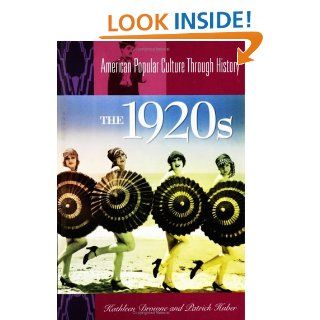 The 1920s (American Popular Culture Through History) eBook Kathleen M. Drowne, Patrick Huber Kindle Store