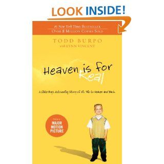 Heaven is for Real: A Little Boy's Astounding Story of His Trip to Heaven and Back eBook: Todd Burpo, Sonja Burpo, Colton Burpo, Lynn Vincent: Kindle Store
