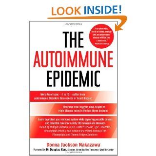 The Autoimmune Epidemic: Bodies Gone Haywire in a World Out of Balance  and the Cutting Edge Science that Promises Hope   Kindle edition by Donna Jackson Nakazawa, Douglas Kerr. Professional & Technical Kindle eBooks @ .