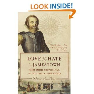 Love and Hate in Jamestown: John Smith, Pocahontas, and the Start of a New Nation (Vintage) eBook: David A. Price: Kindle Store