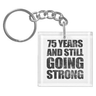 75th Birthday Still Going Strong Key Chains