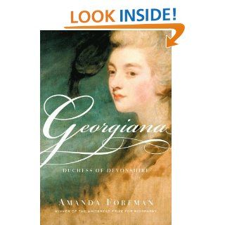 Georgiana: Duchess of Devonshire (9780375502941): Amanda Foreman: Books