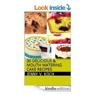 30 delicious & mouth watering cake recipes: Simple but Delicious and Mouth Watering Cake Recipes   Kindle edition by Jenny V. Koch. Cookbooks, Food & Wine Kindle eBooks @ .