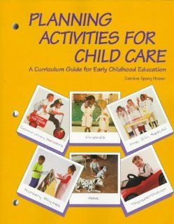 Planning Activities for Child Care A Curriculum Guide for Early Childhood Education (9781566374286) Caroline Spang Rosser Books