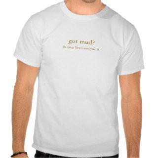 got mud? tee shirts