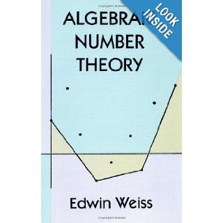 Algebraic Number Theory (Dover Books on Mathematics): Edwin Weiss: 9780486401898: Books
