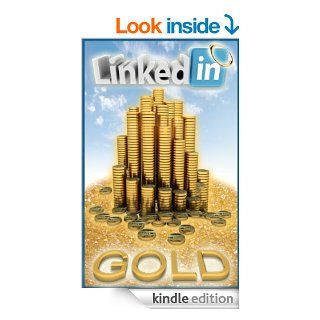 LinkedIn GOLD! How To Make A Killer LinkedIn Profile That Will Have Recruiters Pursuing You   Incl.1) Career Planning Blueprint, 2) 21 Step Optimization Checklist, & 3) Social Media Marketing Plan eBook: Lance Wills: Kindle Store