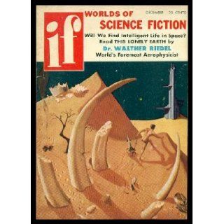 IF   Worlds of Science Fiction   Volume 7, number 1   December Dec 1956: This Lonely Earth; It's Cold Outside; The Chasm; Routine for a Hornet; Family Tree; A Little Knowledge; Thought for Today; But the Patient Lived: James L. (editor) (Walther Riedel