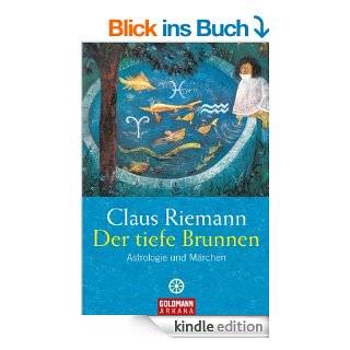 Der tiefe Brunnen: Astrologie und Mrchen eBook: Claus Riemann: .de: Kindle Shop