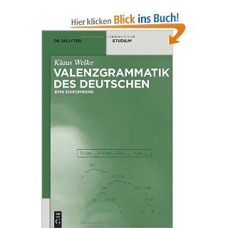 Valenzgrammatik des Deutschen (de Gruyter Studium): Klaus Welke: Bücher