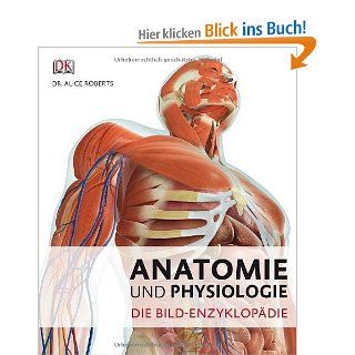 Anatomie und Physiologie: Die Bild Enzyklopdie: Alice Robert: Bücher