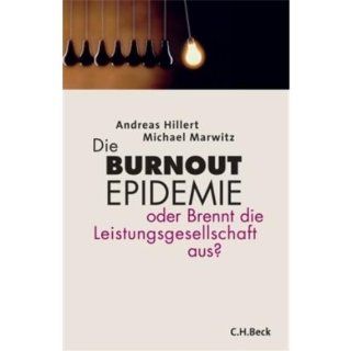 Die Burnout Epidemie: oder Brennt die Leistungsgesellschaft aus?: Andreas Hillert, Michael Marwitz: Bücher