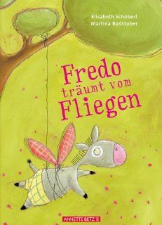 Fredo trumt vom Fliegen: Elisabeth Schberl, Martina Badstuber: Bücher