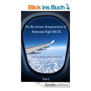 The Mysterious disappearance of Malaysian flight MH730 (English Edition) eBook Anna G Kindle Shop