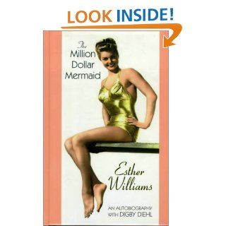 The Million Dollar Mermaid (Thorndike Biography): Esther Williams, Digby Diehl: 9780786223602: Books