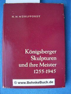 Knigsberger Skulpturen und ihre meister 1255 1945.: Bücher