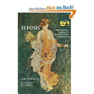 Eleusis: Archetypal Image of Mother and Daughter Mythos: C. Kerenyi, Carl Kerenyi, Karl Kerenyi: Fremdsprachige Bücher