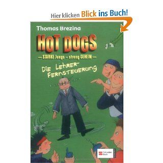 Hot Dogs   Die Lehrer Fernsteuerung: Starke Jungs   streng geheim: Thomas Brezina: Bücher