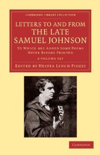 Letters to and from the Late Samuel Johnson, LL.D. 2 Volume Set: To Which Are Added Some Poems Never before Printed (Cambridge Library Collection   Literary  Studies) (9781108059978): Samuel Johnson, Hester Lynch Piozzi: Books