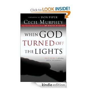 When God Turned Off the Lights: True Stories of Seeking God in the Darkness eBook: Cecil Murphey: Kindle Store