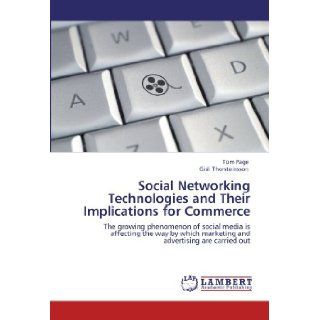 Social Networking Technologies and Their Implications for Commerce: The growing phenomenon of social media is affecting the way by which marketing and advertising are carried out: Tom Page, Gisli Thorsteinsson: 9783846545737: Books