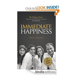 Immediate Happiness: Be Happy NOW Using Practical Steps with Immediate Proven Results eBook: Anil Gupta: Kindle Store