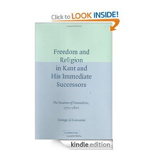 Freedom and Religion in Kant and His Immediate Successors: The Vocation of Humankind, 1774 1800 eBook: George di Giovanni: Kindle Store