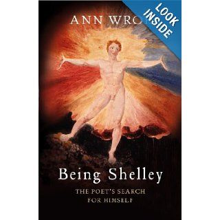 Being Shelley the Poet's Search for Himself Ann Wroe 9780224080781 Books