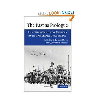 The Past as Prologue: The Importance of History to the Military Profession (9780521853774): Williamson Murray, Richard Hart Sinnreich: Books